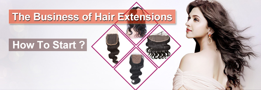  The Business of Hair Extensions: How To Start