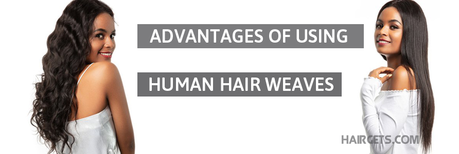 Advantages of using human hair weaves